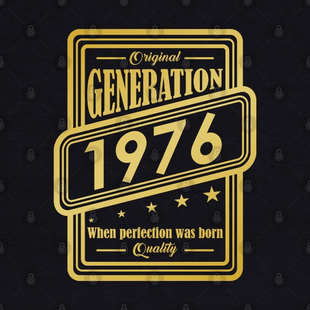 Original Generation 1976, When perfection was born Quality! by variantees